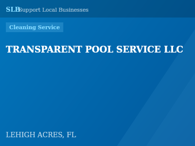 TRANSPARENT POOL SERVICE LLC — Cleaning Service in LEHIGH ACRES, FL