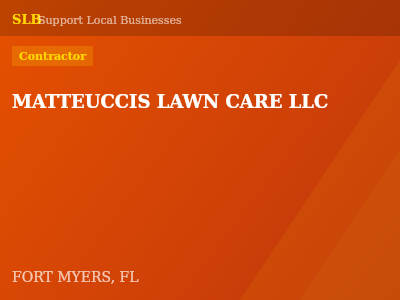 MATTEUCCIS LAWN CARE LLC — Contractor in FORT MYERS, FL