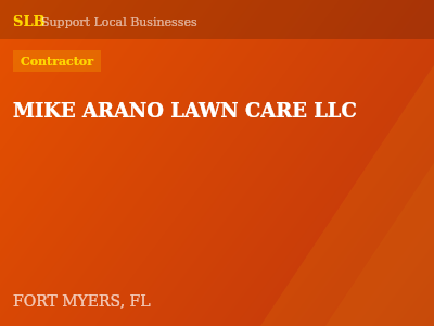 MIKE ARANO LAWN CARE LLC — Contractor in FORT MYERS, FL