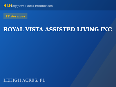 ROYAL VISTA ASSISTED LIVING INC — IT Services in LEHIGH ACRES, FL