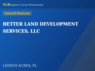 BETTER LAND DEVELOPMENT SERVICES, LLC — General Business in LEHIGH ACRES, FL