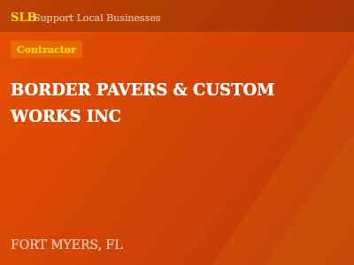 BORDER PAVERS & CUSTOM WORKS INC — Contractor in FORT MYERS, FL