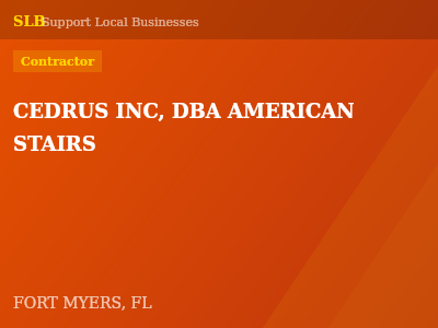 CEDRUS INC, DBA AMERICAN STAIRS — Contractor in FORT MYERS, FL