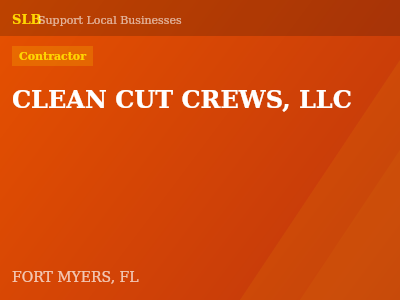 CLEAN CUT CREWS, LLC — Contractor in FORT MYERS, FL