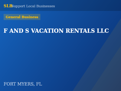 F AND S VACATION RENTALS LLC — General Business in FORT MYERS, FL