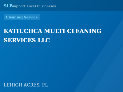 KATIUCHCA MULTI CLEANING SERVICES LLC — Cleaning Service in LEHIGH ACRES, FL