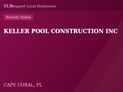 KELLER POOL CONSTRUCTION INC — Beauty Salon in CAPE CORAL, FL