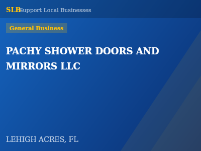 PACHY SHOWER DOORS AND MIRRORS LLC — General Business in LEHIGH ACRES, FL