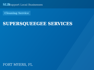 SUPERSQUEEGEE SERVICES — Cleaning Service in FORT MYERS, FL