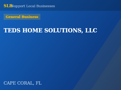 TEDS HOME SOLUTIONS, LLC — General Business in CAPE CORAL, FL