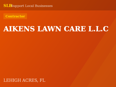 AIKENS LAWN CARE L.L.C — Contractor in LEHIGH ACRES, FL