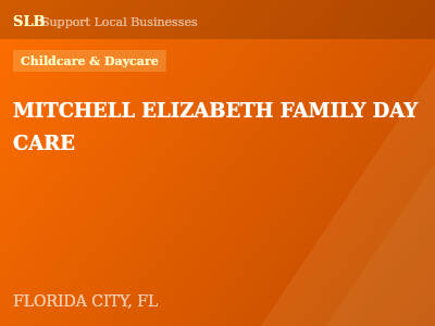 MITCHELL ELIZABETH FAMILY DAY CARE — Childcare & Daycare in FLORIDA CITY, FL