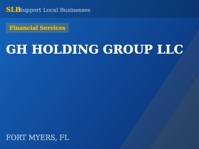 GH HOLDING GROUP LLC — Financial Services in FORT MYERS, FL