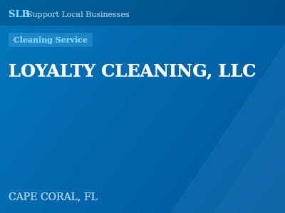 LOYALTY CLEANING, LLC — Cleaning Service in CAPE CORAL, FL