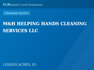 M&H HELPING HANDS CLEANING SERVICES LLC — Cleaning Service in LEHIGH ACRES, FL