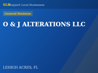 O & J ALTERATIONS LLC — General Business in LEHIGH ACRES, FL