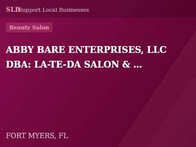 ABBY BARE ENTERPRISES, LLC DBA: LA-TE-DA SALON & SPA — Beauty Salon in FORT MYERS, FL