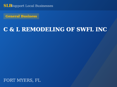 C & L REMODELING OF SWFL INC — General Business in FORT MYERS, FL