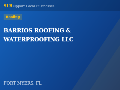 BARRIOS ROOFING & WATERPROOFING LLC — Roofing in FORT MYERS, FL