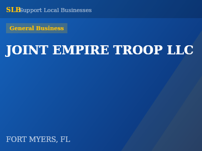 JOINT EMPIRE TROOP LLC — General Business in FORT MYERS, FL