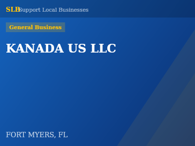 KANADA US LLC — General Business in FORT MYERS, FL