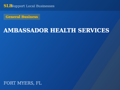 AMBASSADOR HEALTH SERVICES — General Business in FORT MYERS, FL