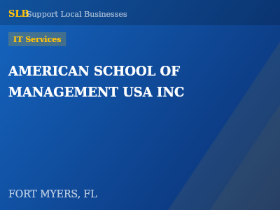 AMERICAN SCHOOL OF MANAGEMENT USA INC — IT Services in FORT MYERS, FL