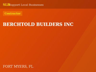 BERCHTOLD BUILDERS INC — Contractor in FORT MYERS, FL
