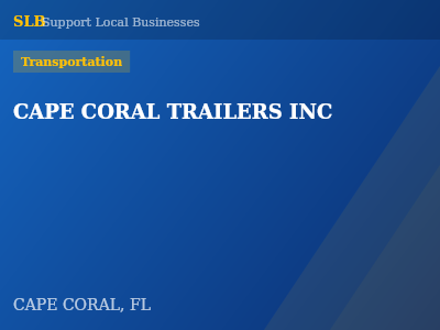 CAPE CORAL TRAILERS INC — Transportation in CAPE CORAL, FL