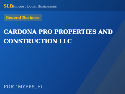 CARDONA PRO PROPERTIES AND CONSTRUCTION LLC — General Business in FORT MYERS, FL