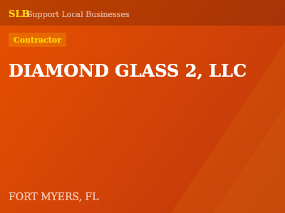 DIAMOND GLASS 2, LLC — Contractor in FORT MYERS, FL