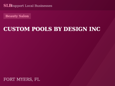 CUSTOM POOLS BY DESIGN INC — Beauty Salon in FORT MYERS, FL