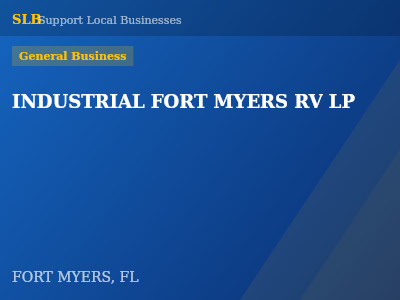INDUSTRIAL FORT MYERS RV LP — General Business in FORT MYERS, FL