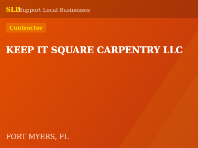 KEEP IT SQUARE CARPENTRY LLC — Contractor in FORT MYERS, FL