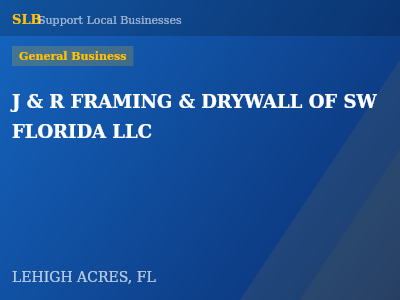 J & R FRAMING & DRYWALL OF SW FLORIDA LLC — General Business in LEHIGH ACRES, FL