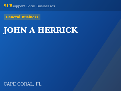 JOHN A HERRICK — General Business in CAPE CORAL, FL