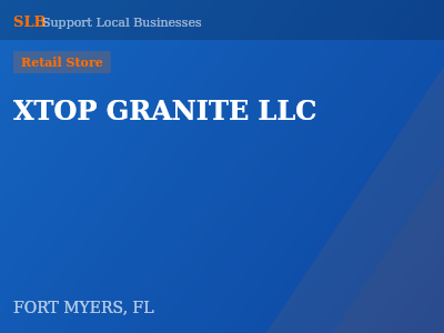 XTOP GRANITE LLC — Retail Store in FORT MYERS, FL