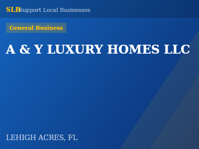 A & Y LUXURY HOMES LLC — General Business in LEHIGH ACRES, FL