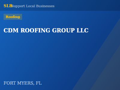 CDM ROOFING GROUP LLC — Roofing in FORT MYERS, FL