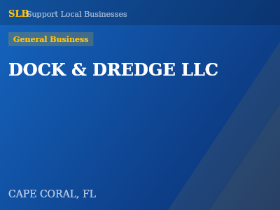 DOCK & DREDGE LLC — General Business in CAPE CORAL, FL