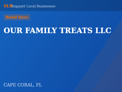 OUR FAMILY TREATS LLC — Retail Store in CAPE CORAL, FL