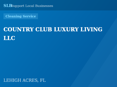 COUNTRY CLUB LUXURY LIVING LLC — Cleaning Service in LEHIGH ACRES, FL