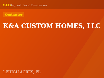 K&A CUSTOM HOMES, LLC — Contractor in LEHIGH ACRES, FL