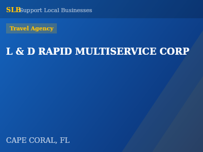 L & D RAPID MULTISERVICE CORP — Travel Agency in CAPE CORAL, FL
