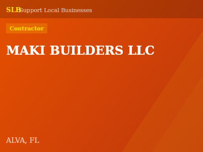 MAKI BUILDERS LLC — Contractor in ALVA, FL