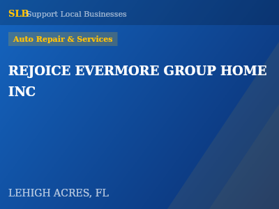 REJOICE EVERMORE GROUP HOME INC — Auto Repair & Services in LEHIGH ACRES, FL
