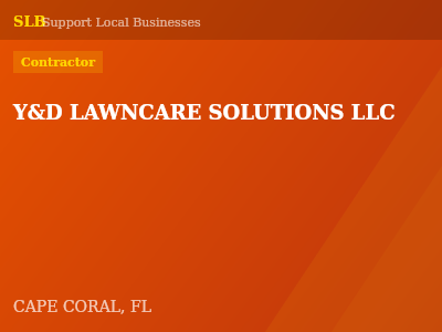 Y&D LAWNCARE SOLUTIONS LLC — Contractor in CAPE CORAL, FL
