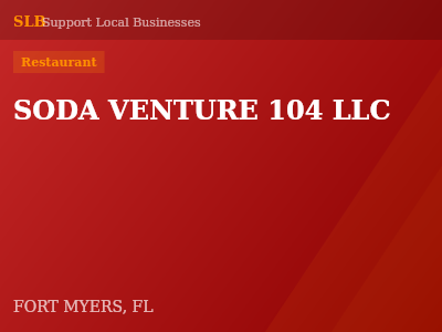 SODA VENTURE 104 LLC — Restaurant in FORT MYERS, FL