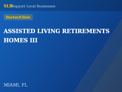 ASSISTED LIVING RETIREMENTS HOMES III — Doctor/Clinic in MIAMI, FL