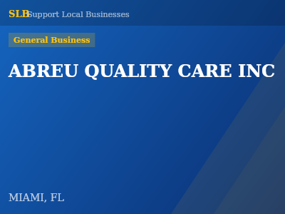 ABREU QUALITY CARE INC — General Business in MIAMI, FL
